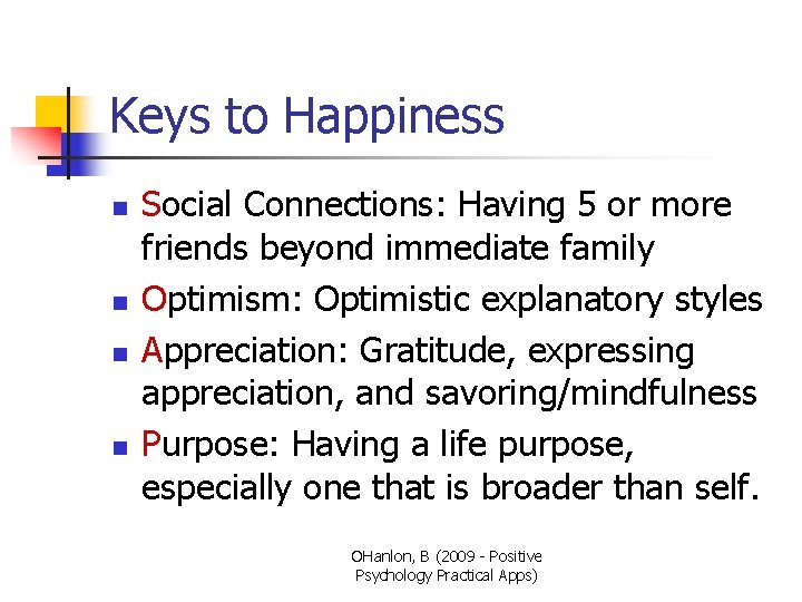 Keys to Happiness n n Social Connections: Having 5 or more friends beyond immediate