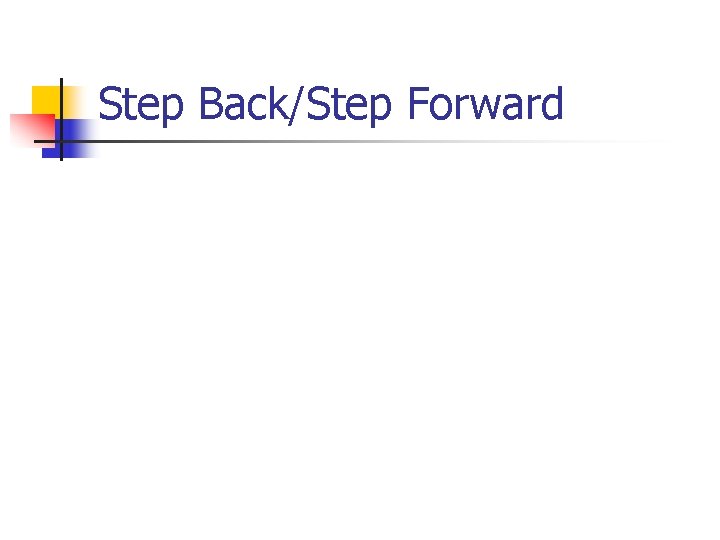 Step Back/Step Forward 