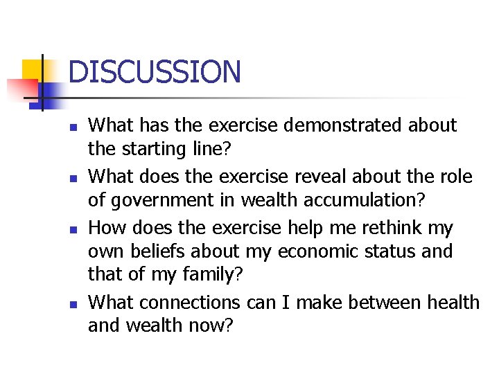 DISCUSSION n n What has the exercise demonstrated about the starting line? What does