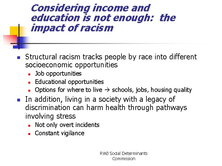 Considering income and education is not enough: the impact of racism n Structural racism