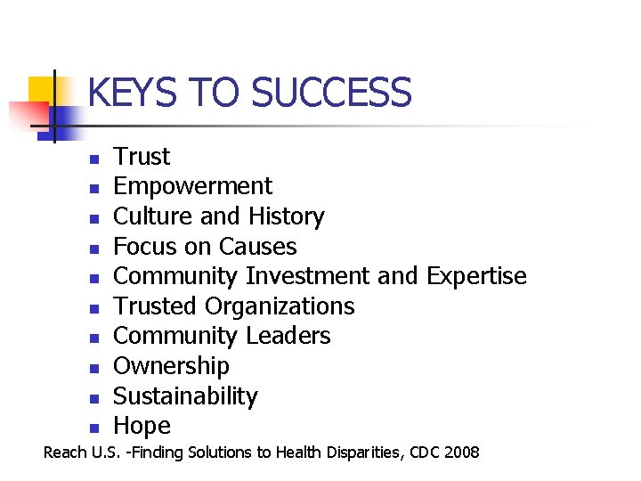 KEYS TO SUCCESS n n n n n Trust Empowerment Culture and History Focus