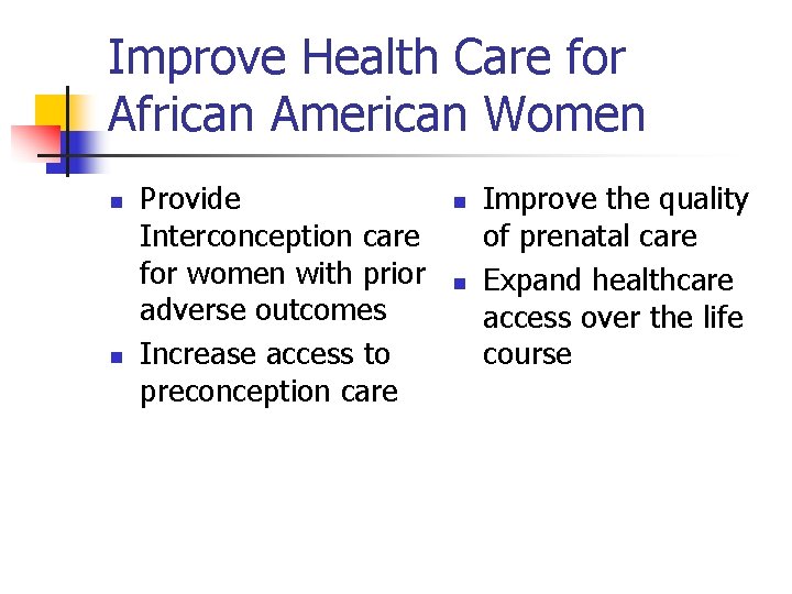 Improve Health Care for African American Women n n Provide Interconception care for women