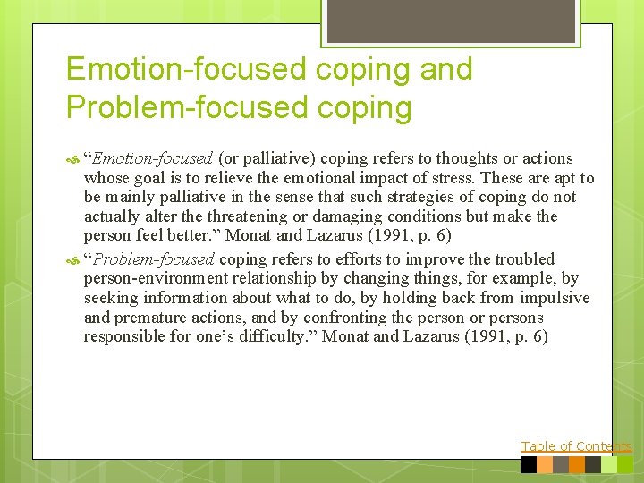 Emotion-focused coping and Problem-focused coping “Emotion-focused (or palliative) coping refers to thoughts or actions