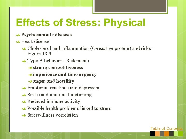 Effects of Stress: Physical Psychosomatic diseases Heart disease Cholesterol and inflammation (C-reactive protein) and