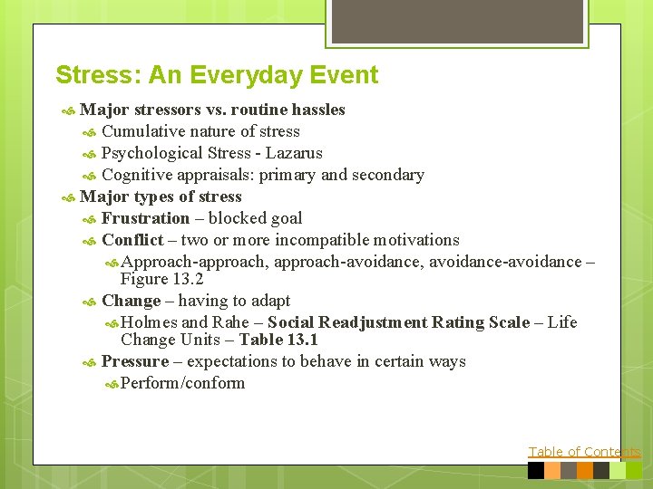 Stress: An Everyday Event Major stressors vs. routine hassles Cumulative nature of stress Psychological