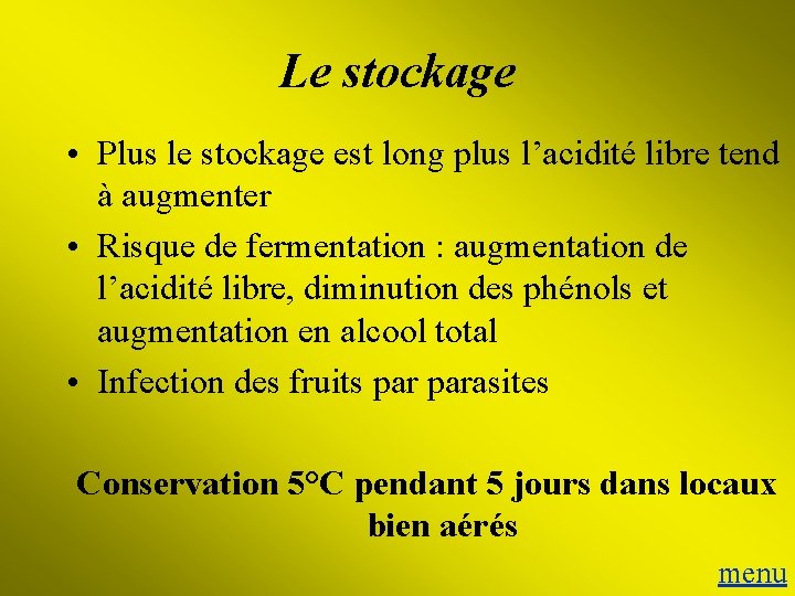 Le stockage • Plus le stockage est long plus l’acidité libre tend à augmenter