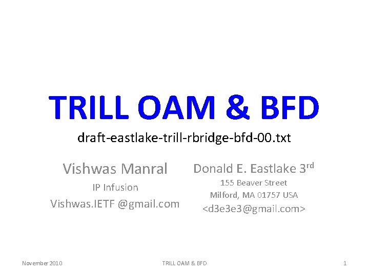 TRILL OAM & BFD draft-eastlake-trill-rbridge-bfd-00. txt Vishwas Manral Donald E. Eastlake 3 rd 155