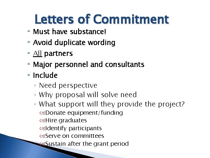 Letters of Commitment Must have substance! Avoid duplicate wording All partners Major personnel and