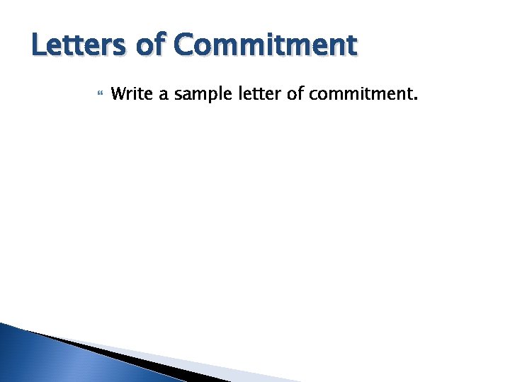 Letters of Commitment Write a sample letter of commitment. 