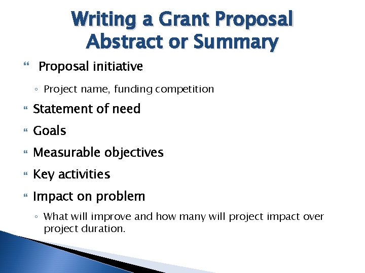 Writing a Grant Proposal Abstract or Summary Proposal initiative ◦ Project name, funding competition
