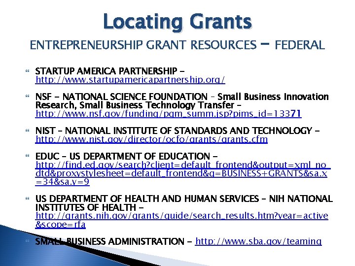 Locating Grants ENTREPRENEURSHIP GRANT RESOURCES - FEDERAL STARTUP AMERICA PARTNERSHIP http: //www. startupamericapartnership. org/