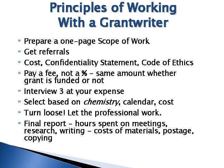 Principles of Working With a Grantwriter Prepare a one-page Scope of Work Get referrals