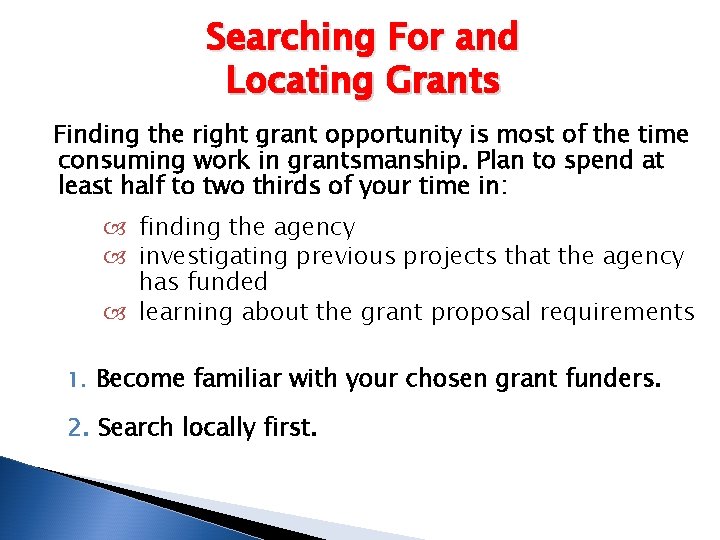 Searching For and Locating Grants Finding the right grant opportunity is most of the