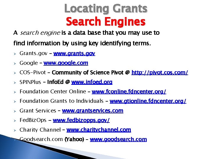 Locating Grants Search Engines A search engine is a data base that you may