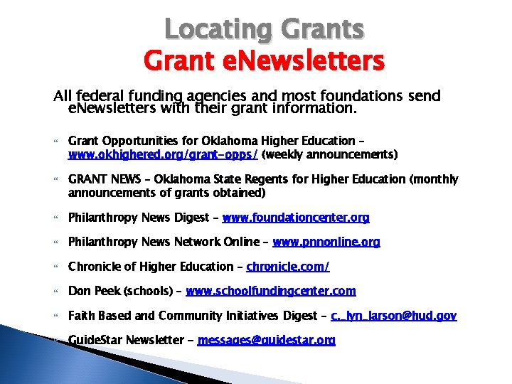 Locating Grants Grant e. Newsletters All federal funding agencies and most foundations send e.