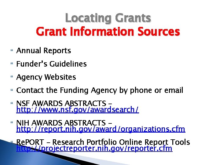 Locating Grants Grant Information Sources Annual Reports Funder’s Guidelines Agency Websites Contact the Funding