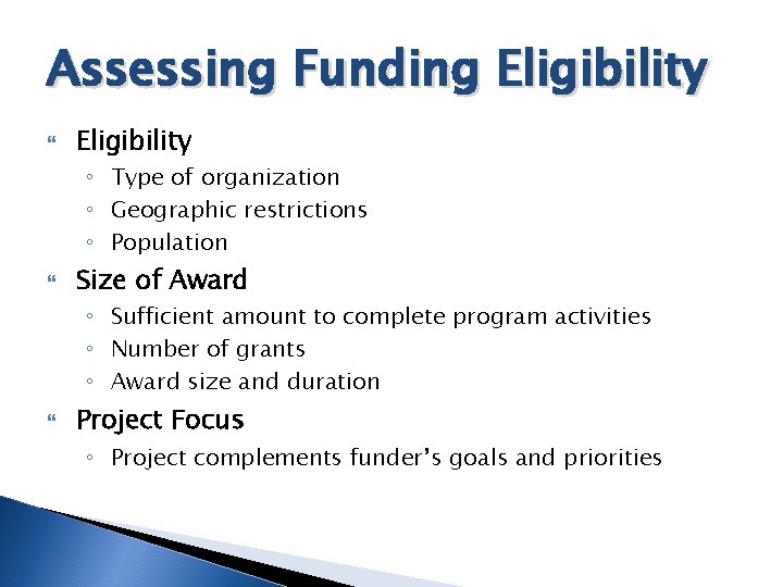 Assessing Funding Eligibility ◦ Type of organization ◦ Geographic restrictions ◦ Population Size of