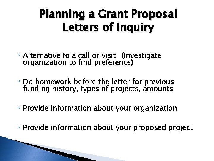 Planning a Grant Proposal Letters of Inquiry Alternative to a call or visit (Investigate