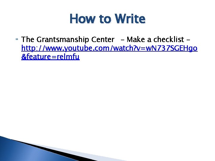 How to Write The Grantsmanship Center - Make a checklist http: //www. youtube. com/watch?