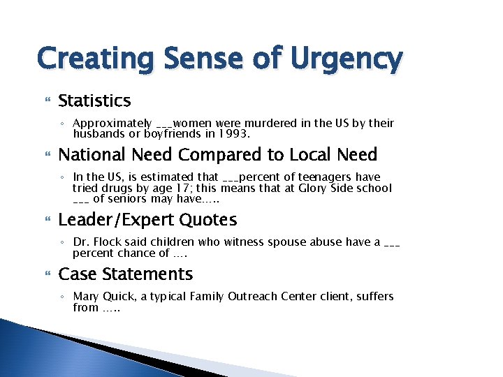 Creating Sense of Urgency Statistics ◦ Approximately ___women were murdered in the US by