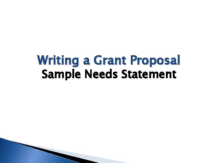 Writing a Grant Proposal Sample Needs Statement 
