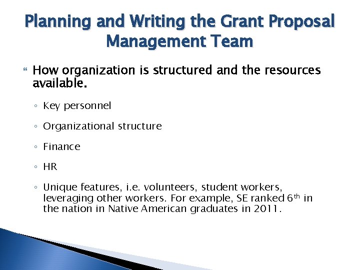 Planning and Writing the Grant Proposal Management Team How organization is structured and the