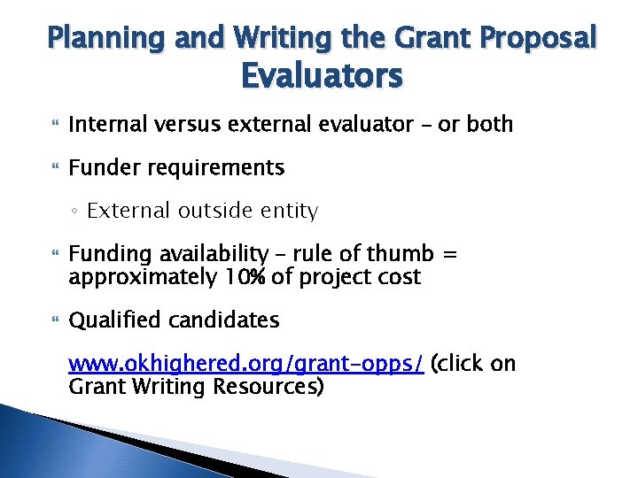 Planning and Writing the Grant Proposal Evaluators Internal versus external evaluator – or both