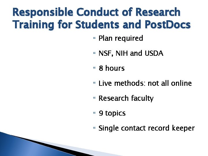 Responsible Conduct of Research Training for Students and Post. Docs Plan required NSF, NIH