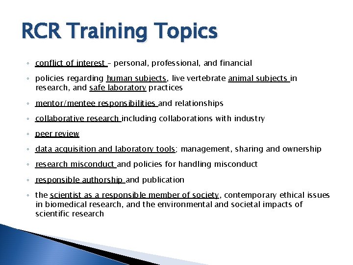 RCR Training Topics ◦ conflict of interest – personal, professional, and financial ◦ policies