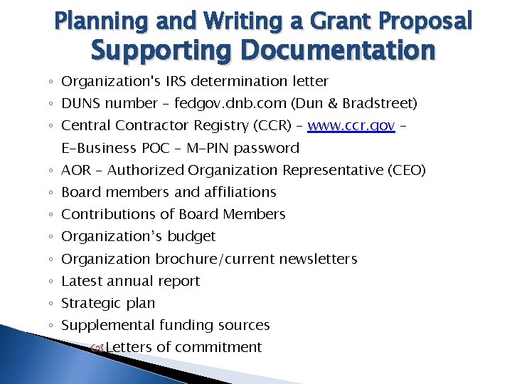 Planning and Writing a Grant Proposal Supporting Documentation ◦ Organization's IRS determination letter ◦