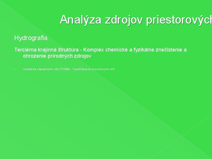 Analýza zdrojov priestorových Hydrografia Terciérna krajinná štruktúra - Komplex chemické a fyzikálne znečistenie a