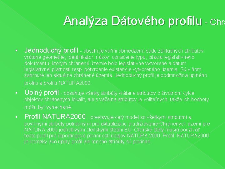 Analýza Dátového profilu - Chrá § Jednoduchý profil - obsahuje veľmi obmedzenú sadu základných