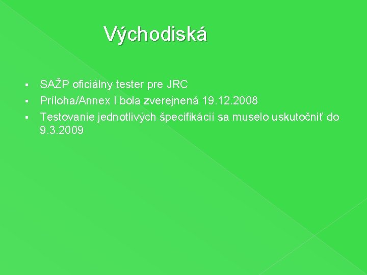 Východiská SAŽP oficiálny tester pre JRC § Príloha/Annex I bola zverejnená 19. 12. 2008