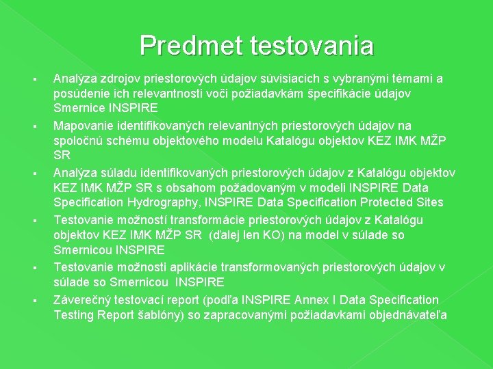 Predmet testovania § § § Analýza zdrojov priestorových údajov súvisiacich s vybranými témami a