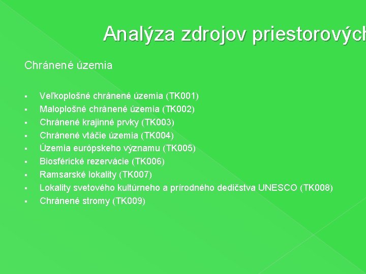 Analýza zdrojov priestorových Chránené územia § § § § § Veľkoplošné chránené územia (TK