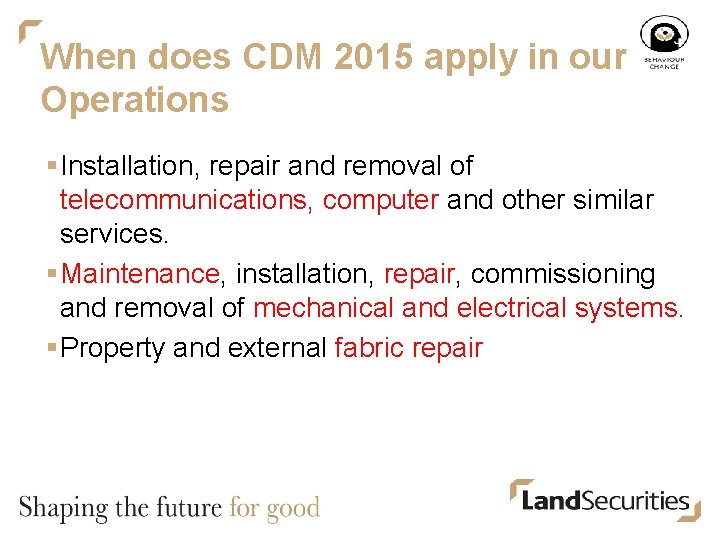 When does CDM 2015 apply in our Operations § Installation, repair and removal of