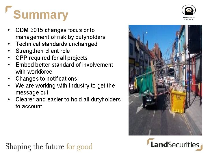 Summary • CDM 2015 changes focus onto management of risk by dutyholders • Technical
