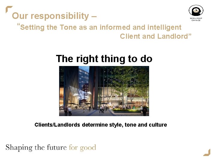 Our responsibility – “Setting the Tone as an informed and intelligent Client and Landlord”