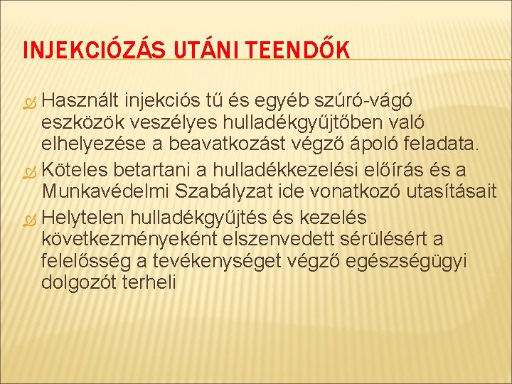 INJEKCIÓZÁS UTÁNI TEENDŐK Használt injekciós tű és egyéb szúró-vágó eszközök veszélyes hulladékgyűjtőben való elhelyezése