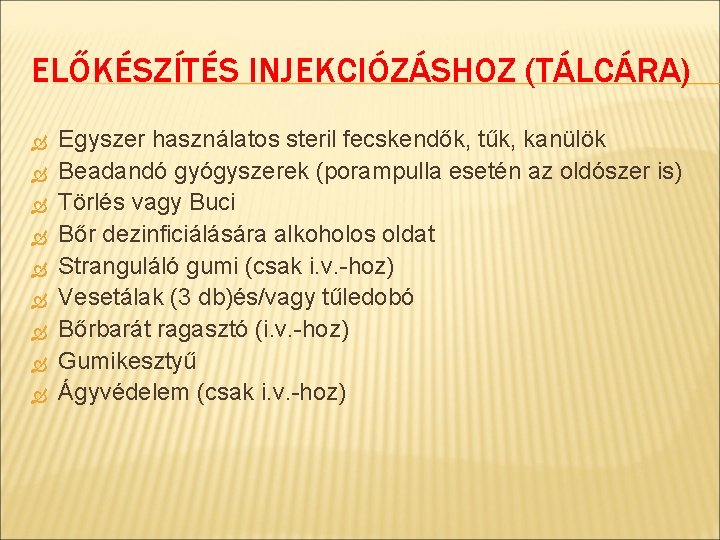 ELŐKÉSZÍTÉS INJEKCIÓZÁSHOZ (TÁLCÁRA) Egyszer használatos steril fecskendők, tűk, kanülök Beadandó gyógyszerek (porampulla esetén az