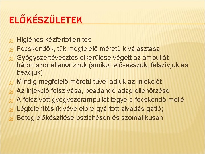 ELŐKÉSZÜLETEK Higiénés kézfertőtlenítés Fecskendők, tűk megfelelő méretű kiválasztása Gyógyszertévesztés elkerülése végett az ampullát háromszor