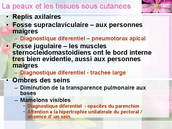 La peaux et les tissues sous cutanees • Replis axilaires • Fosse supraclaviculaire –