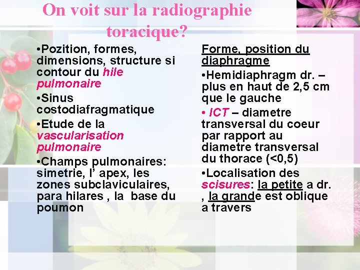 On voit sur la radiographie toracique? • Pozition, formes, dimensions, structure si contour du