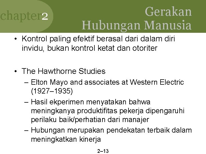 chapter 2 Gerakan Hubungan Manusia • Kontrol paling efektif berasal dari dalam diri invidu,