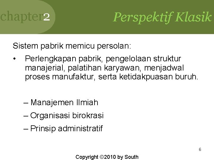 chapter 2 Perspektif Klasik Sistem pabrik memicu persolan: • Perlengkapan pabrik, pengelolaan struktur manajerial,