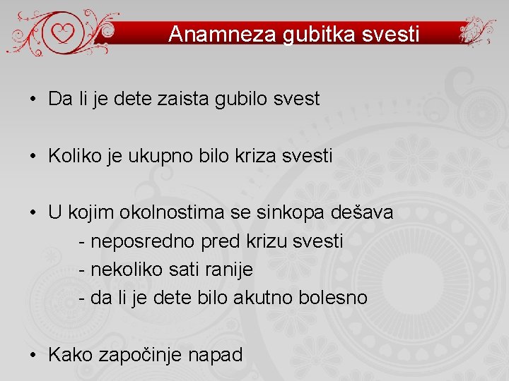 Anamneza gubitka svesti • Da li je dete zaista gubilo svest • Koliko je