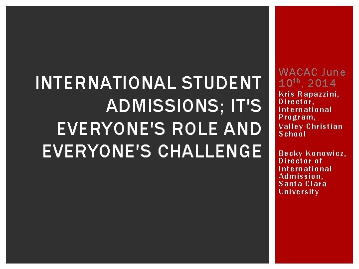  INTERNATIONAL STUDENT ADMISSIONS; IT'S EVERYONE'S ROLE AND EVERYONE'S CHALLENGE WACAC June 10 t