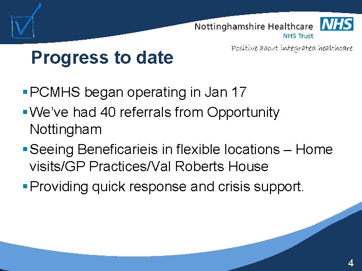 Progress to date § PCMHS began operating in Jan 17 § We’ve had 40