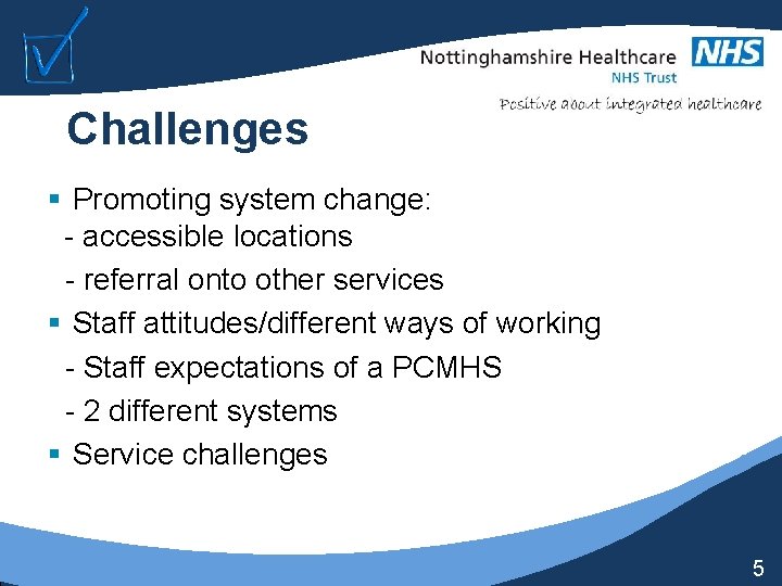 Challenges § Promoting system change: - accessible locations - referral onto other services §