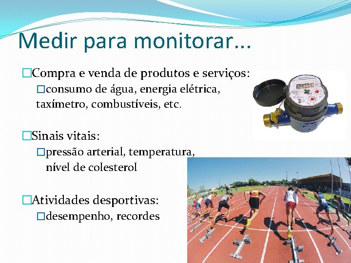 Medir para monitorar. . . �Compra e venda de produtos e serviços: �consumo de Medir para monitorar. . . �Compra e venda de produtos e serviços: �consumo de